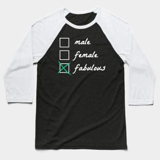 Im not male or female - I'm fabulous Baseball T-Shirt